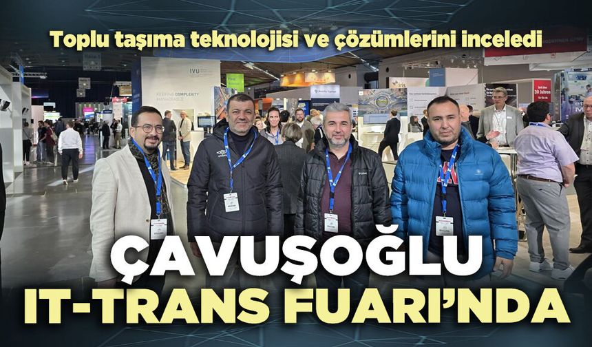 Çavuşoğlu, IT-TRANS Fuarı’nda