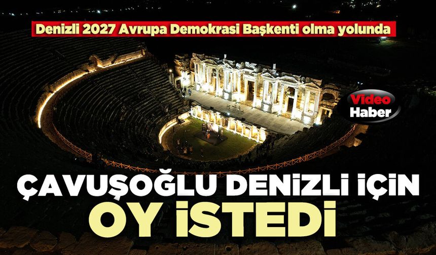 Çavuşoğlu Denizli için oy istedi