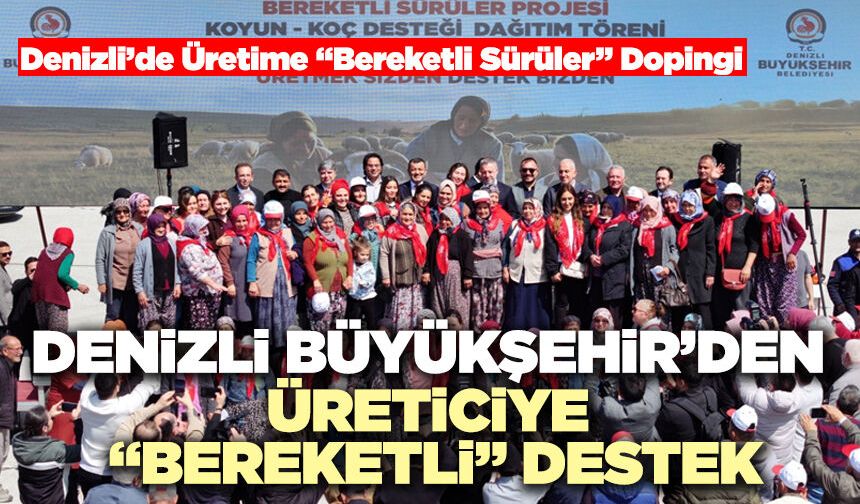 Denizli Büyükşehir’den Üreticiye “Bereketli” Destek