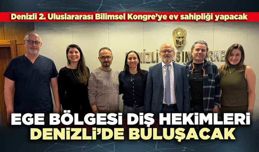 Ege Bölgesi Diş Hekimleri Denizli’de buluşacak