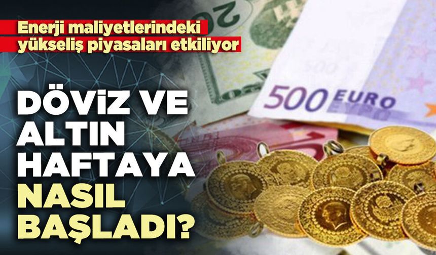 Döviz ve altın haftaya nasıl başladı?