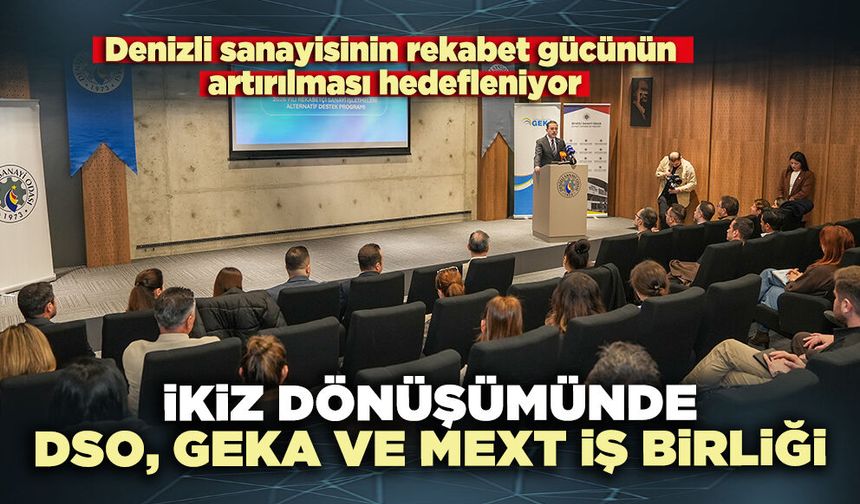 İkiz Dönüşümünde DSO, GEKA ve MEXT iş birliği
