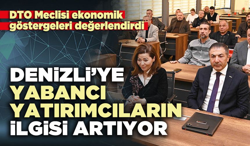 Denizli’ye yabancı yatırımcıların ilgisi artıyor