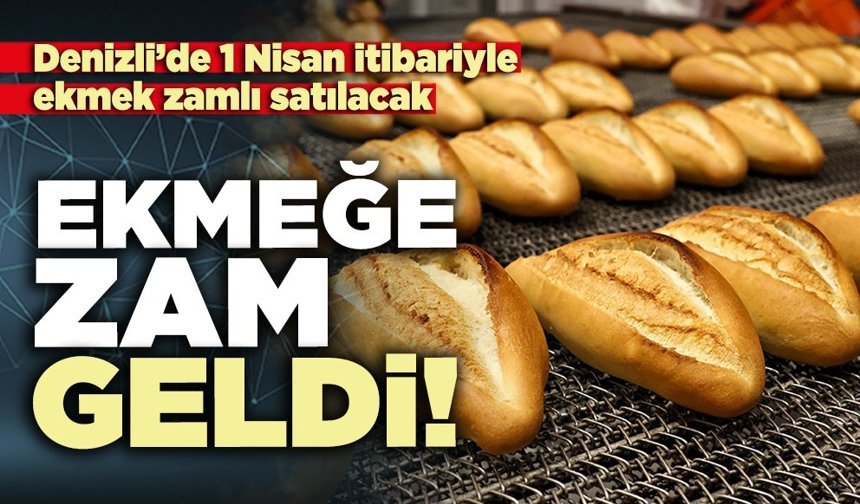Denizli’de 1 Nisan itibariyle ekmek zamlı satılacak