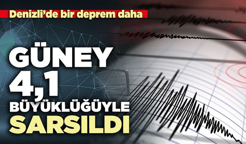 Güney’de 4,1 büyüklüğüyle sarsıldı
