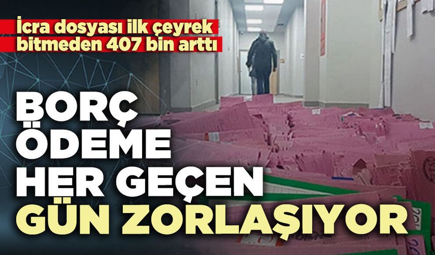 Borç ödeme her geçen gün zorlaşıyor