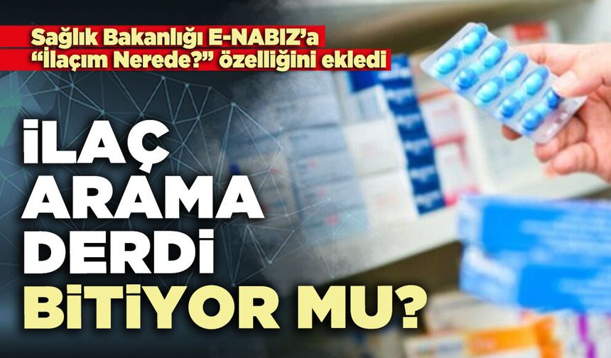 İlaç arama derdi bitiyor mu?