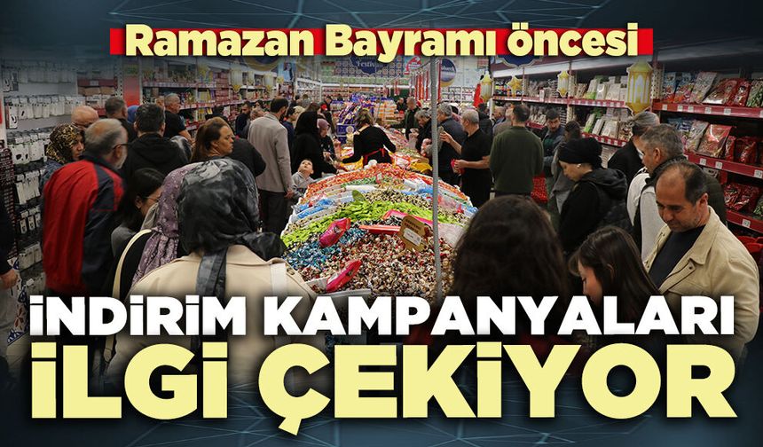 Ramazan Bayramı öncesi indirim kampanyaları ilgi çekiyor