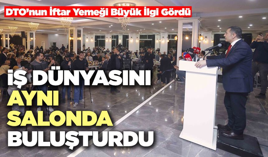 DTO İş Dünyasını Aynı Salonda Buluşturdu