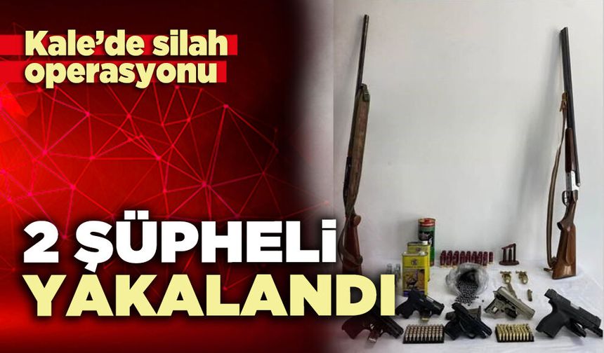Kale’de silah operasyonu: 2 şüpheli yakalandı