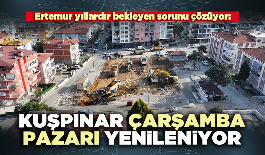Ertemur yıllardır bekleyen sorunu çözüyor: Kuşpınar Çarşamba Pazarı yenileniyor