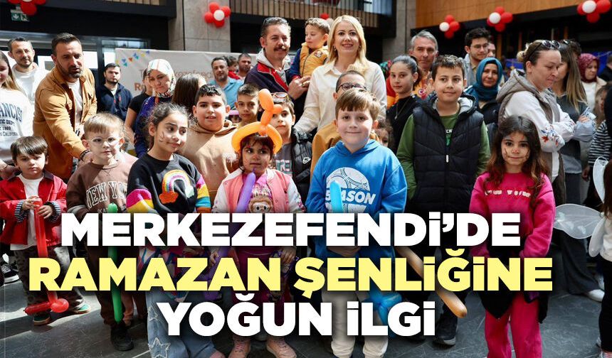 Merkezefendi’de Ramazan Şenliğine Yoğun İlgi