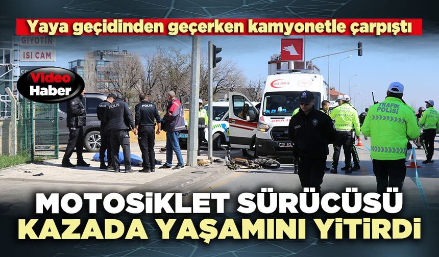 Motosiklet sürücüsü kazada yaşamını yitirdi