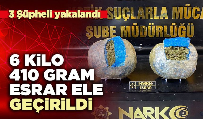 6 Kilo 410 gram esrar ele geçirildi