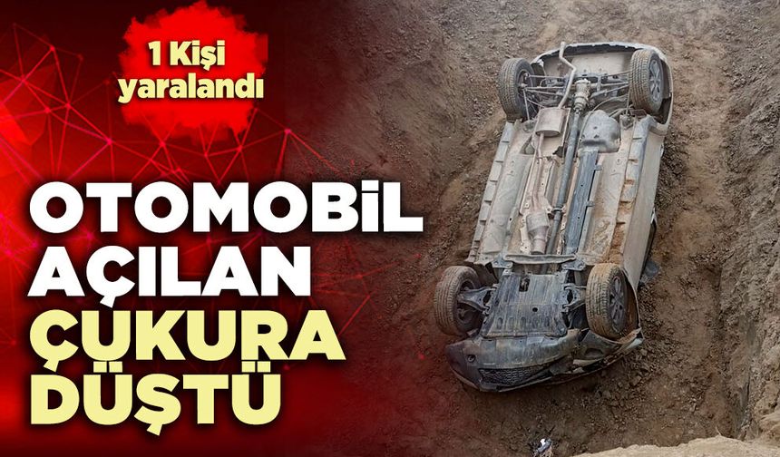 Otomobil açılan çukura düştü: 1 Kişi yaralandı