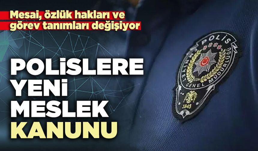 Polislere yeni Meslek Kanunu