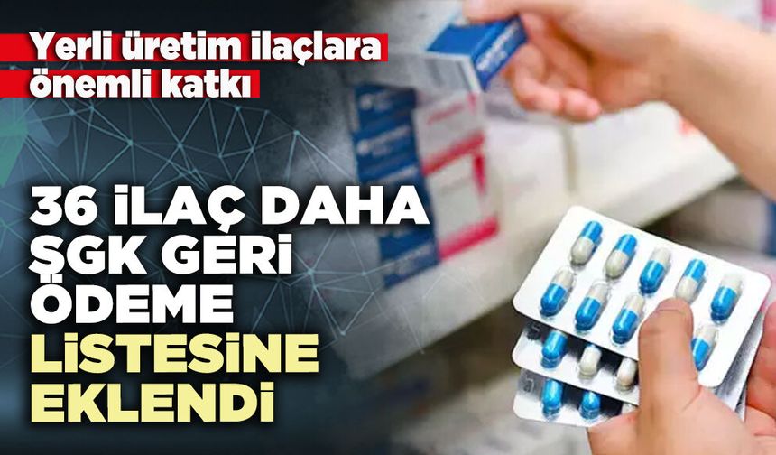 36 İlaç daha SGK geri ödeme listesine eklendi