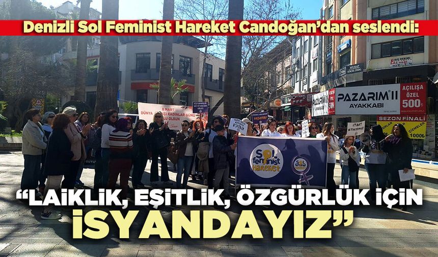 Sol Feminist Hareket: “Laiklik, eşitlik, özgürlük için isyandayız”