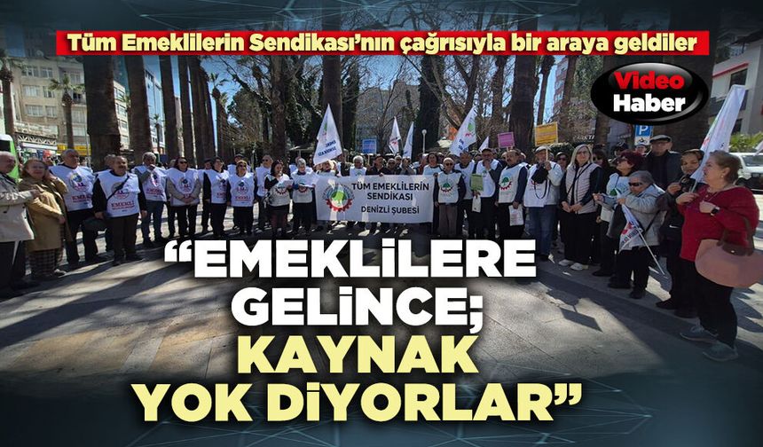 Tüm Emeklilerin Sendikası: “Emeklilere gelince; kaynak yok diyorlar”