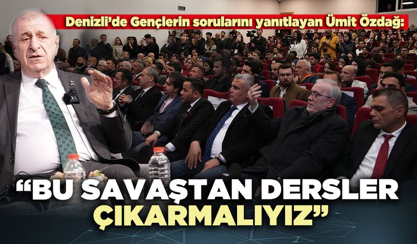Ümit Özdağ: “Bu savaştan dersler çıkarmalıyız”