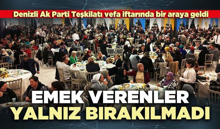 Emek verenler yalnız bırakılmadı