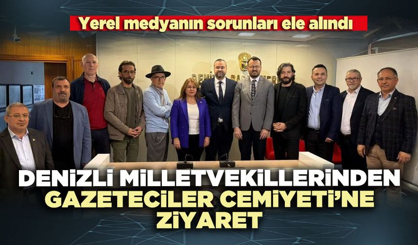 Denizli milletvekillerinden Gazeteciler Cemiyeti’ne ziyaret