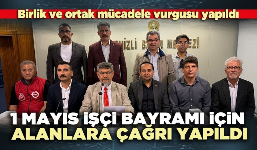1 Mayıs İşçi Bayramı için alanlara çağrı yapıldı