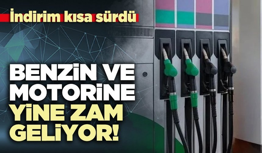 İndirim kısa sürdü: Benzin ve motorine yine zam geliyor