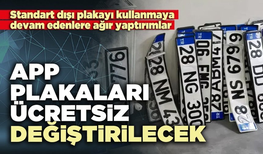 APP plakaları ücretsiz değiştirilecek