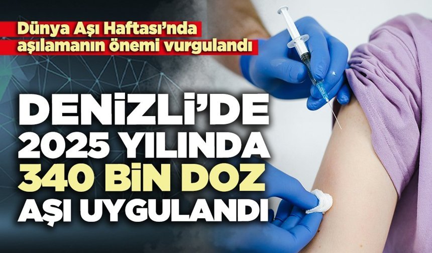 Denizli’de 2025 yılında 340 bin doz aşı uygulandı
