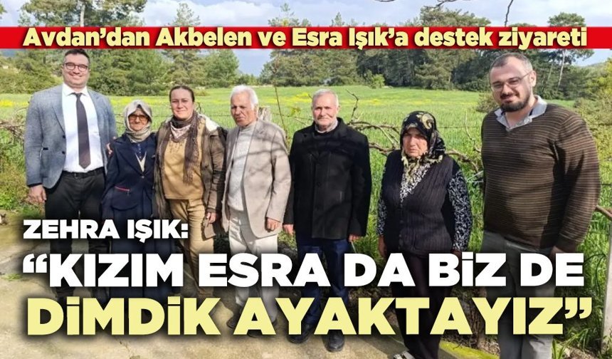 Zehra Işık: “Kızım Esra da biz de dimdik ayaktayız”
