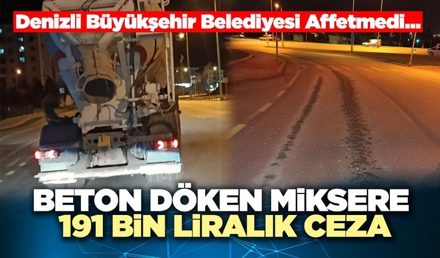 Beton Döken Miksere 191 Bin Liralık Ceza