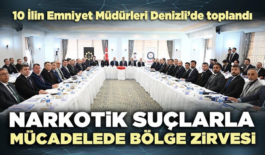 Narkotik suçlarla mücadelede bölge zirvesi