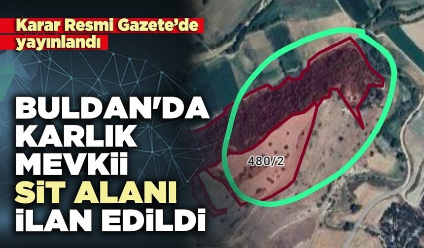 Buldan'da Karlık Mevkii sit alanı ilan edildi