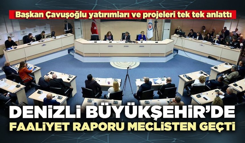 Denizli Büyükşehir’de Faaliyet Raporu Meclisten geçti