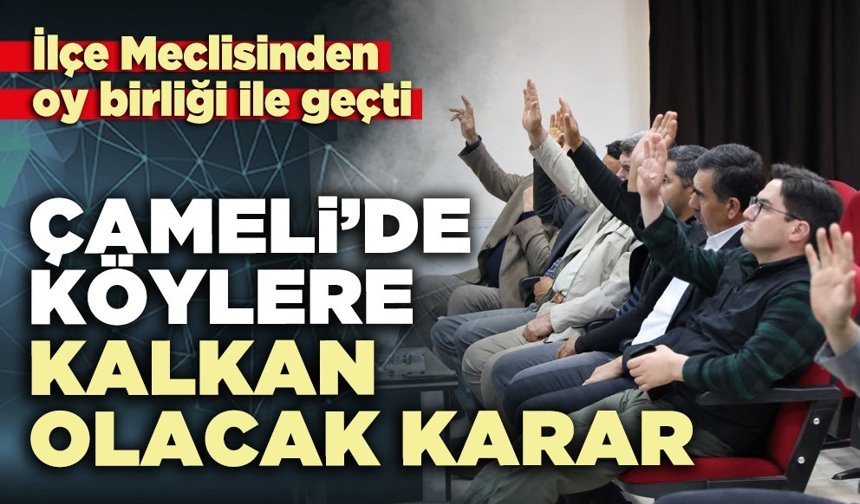 Çameli’de köylere kalkan olacak karar