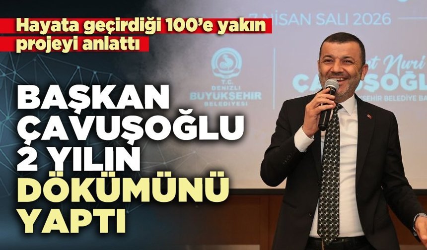 Başkan Çavuşoğlu 2 yılın dökümünü yaptı