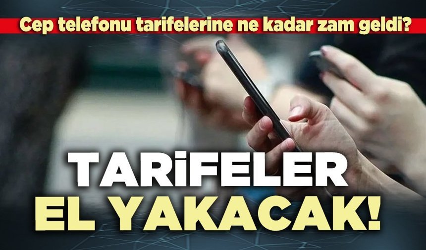 Tarifeler el yakacak!