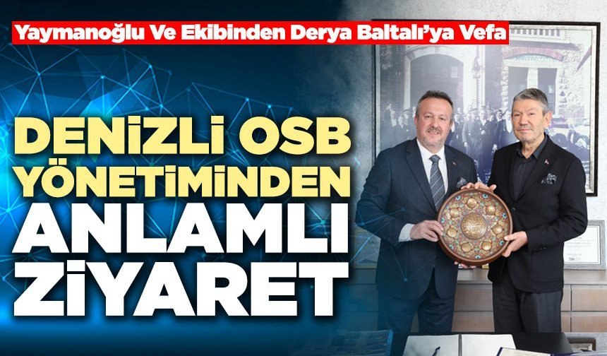 Denizli OSB Yönetiminden Anlamlı Ziyaret