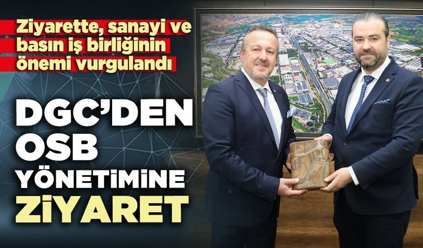 DGC Heyetinden OSB Yönetimine ziyaret