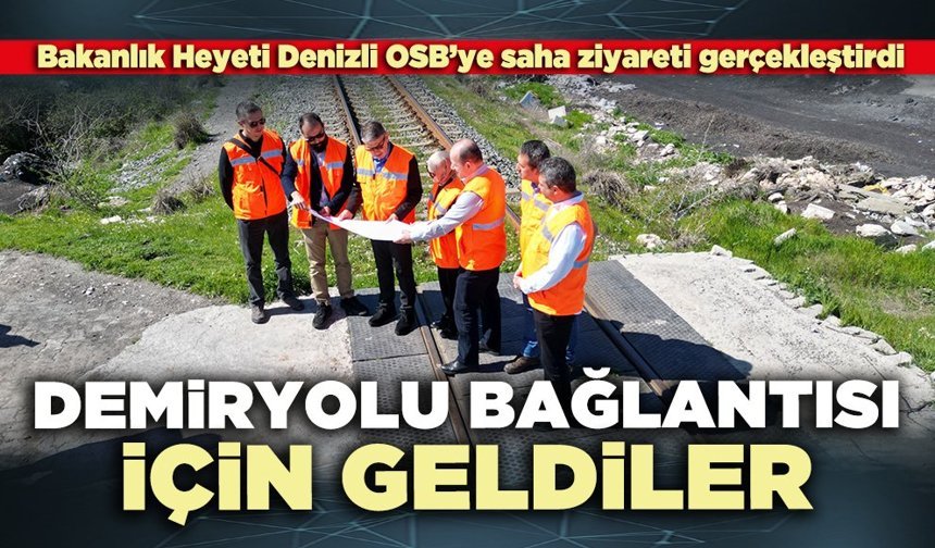Demiryolu bağlantısı için geldiler