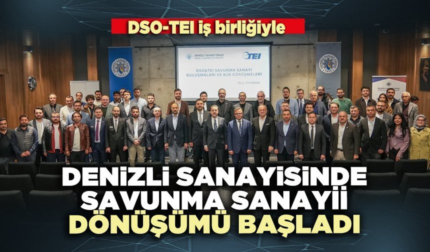 DSO-TEI iş birliğiyle Denizli sanayisinde savunma sanayii dönüşümü başladı