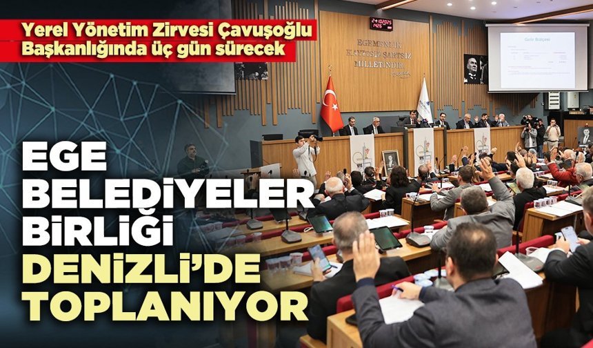 Ege Belediyeler Birliği Denizli’de toplanıyor