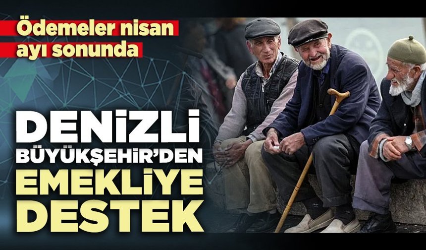 Denizli Büyükşehir’den emekliye destek