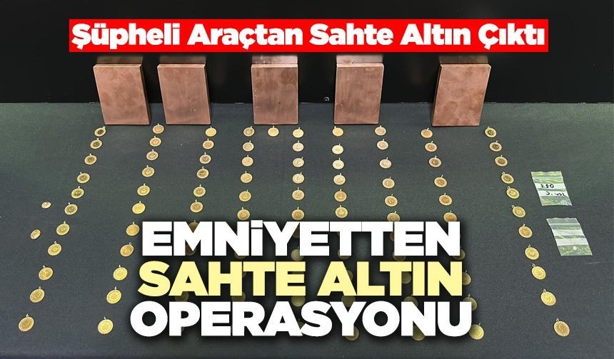 Emniyetten Sahte Altın Operasyonu