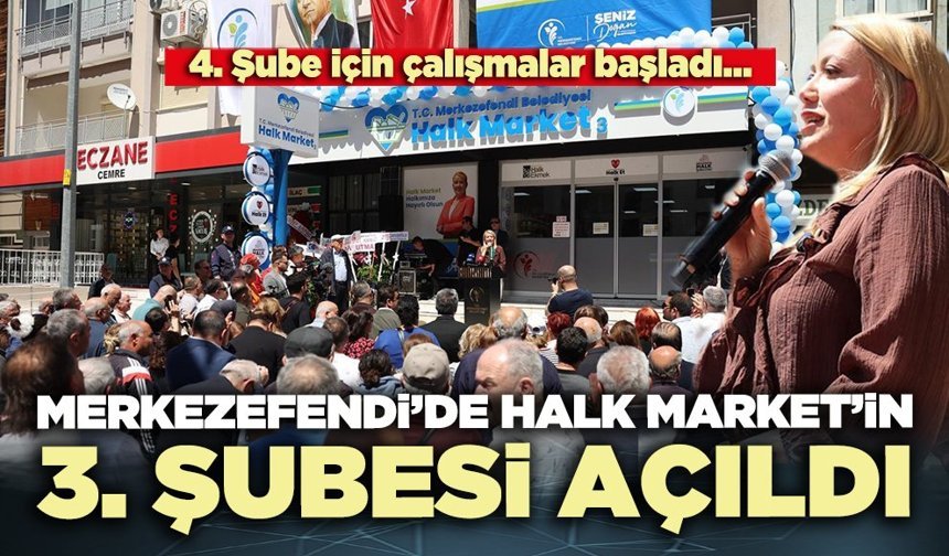 Merkezefendi’de Halk Market’in 3. Şubesi açıldı