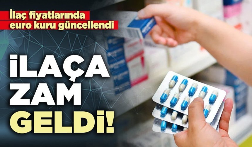 İlaça zam geldi!