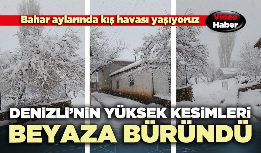 Denizli’nin yüksek kesimleri beyaza büründü