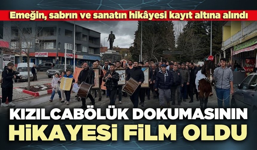 Kızılcabölük dokumasının hikâyesi film oldu