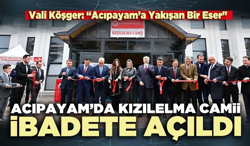 Acıpayam’da Kızılelma Camii ibadete açıldı